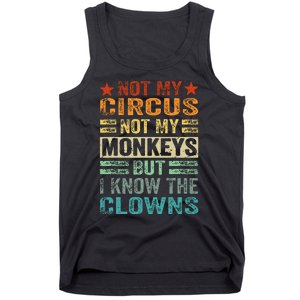 Not My Circus Not My Monkeys But I Know The Clowns Tank Top