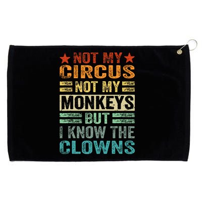 Not My Circus Not My Monkeys But I Know The Clowns Grommeted Golf Towel