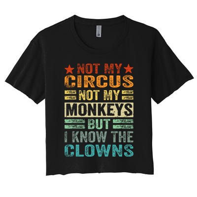Not My Circus Not My Monkeys But I Know The Clowns Crop Top