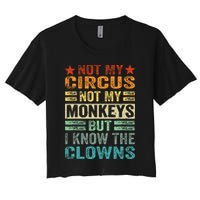 Not My Circus Not My Monkeys But I Know The Clowns Crop Top