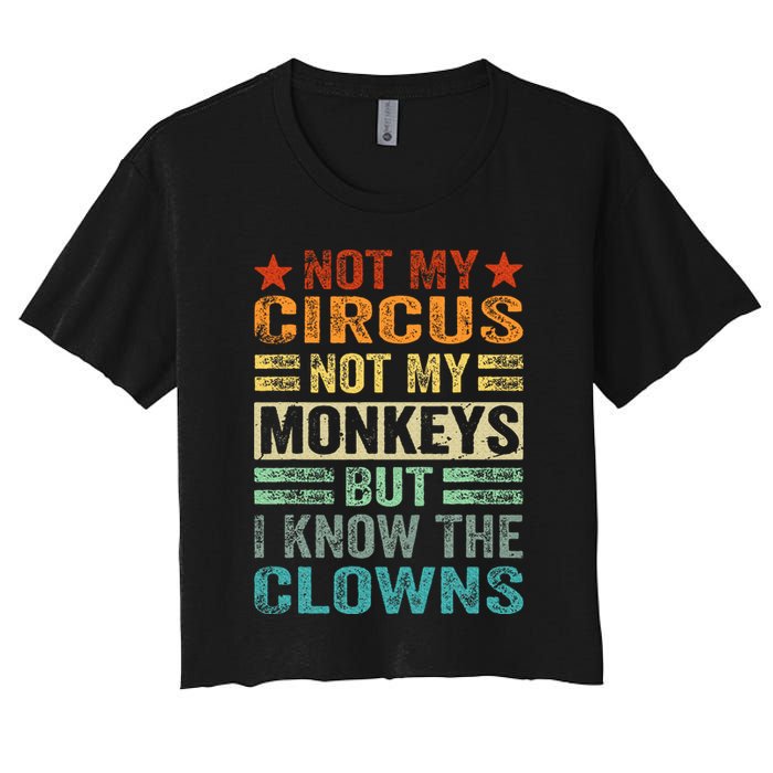 Not My Circus Not My Monkeys But I Know The Clowns Crop Top
