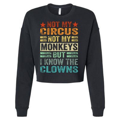 Not My Circus Not My Monkeys But I Know The Clowns Cropped Pullover Crew