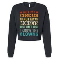 Not My Circus Not My Monkeys But I Know The Clowns Cropped Pullover Crew