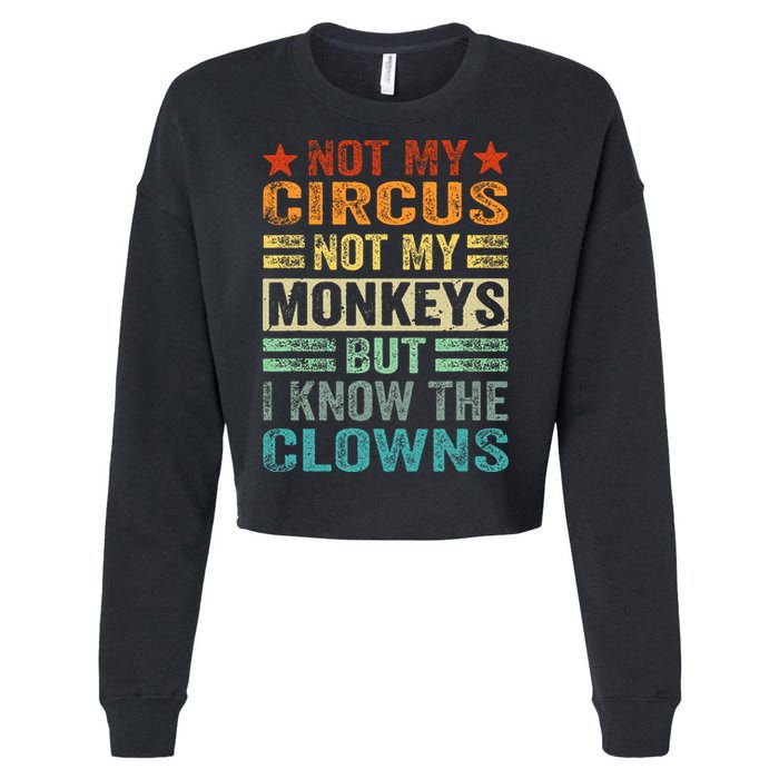 Not My Circus Not My Monkeys But I Know The Clowns Cropped Pullover Crew
