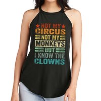 Not My Circus Not My Monkeys But I Know The Clowns Women's Perfect Tri Rocker Tank