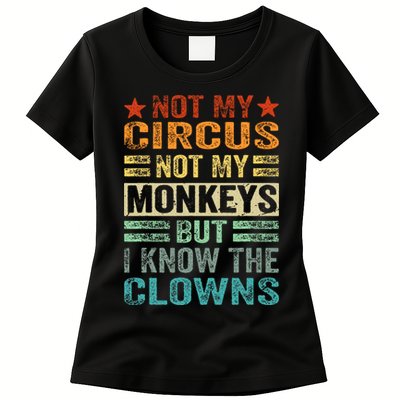 Not My Circus Not My Monkeys But I Know The Clowns Womens T-Shirt