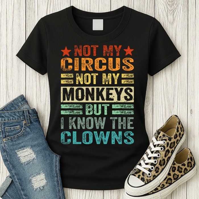 Not My Circus Not My Monkeys But I Know The Clowns Womens T-Shirt
