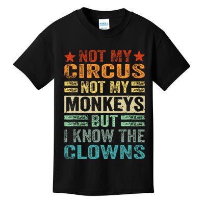 Not My Circus Not My Monkeys But I Know The Clowns Kids T-Shirt