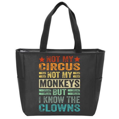Not My Circus Not My Monkeys But I Know The Clowns Zip Tote Bag