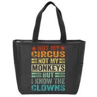 Not My Circus Not My Monkeys But I Know The Clowns Zip Tote Bag