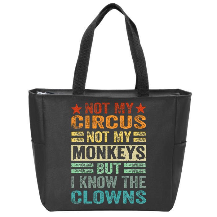 Not My Circus Not My Monkeys But I Know The Clowns Zip Tote Bag