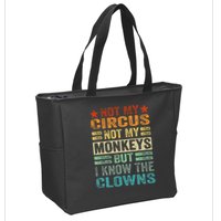 Not My Circus Not My Monkeys But I Know The Clowns Zip Tote Bag