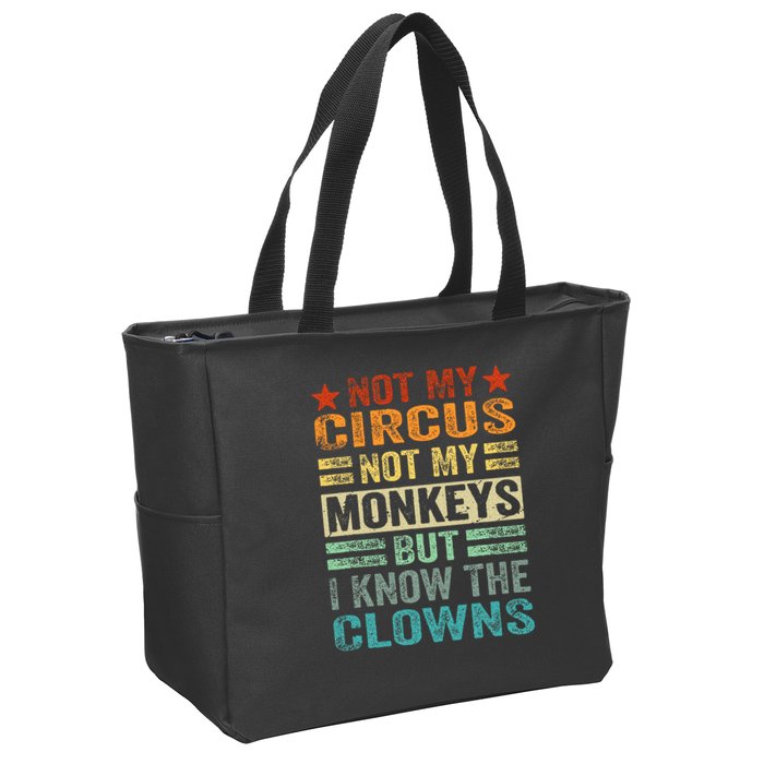 Not My Circus Not My Monkeys But I Know The Clowns Zip Tote Bag
