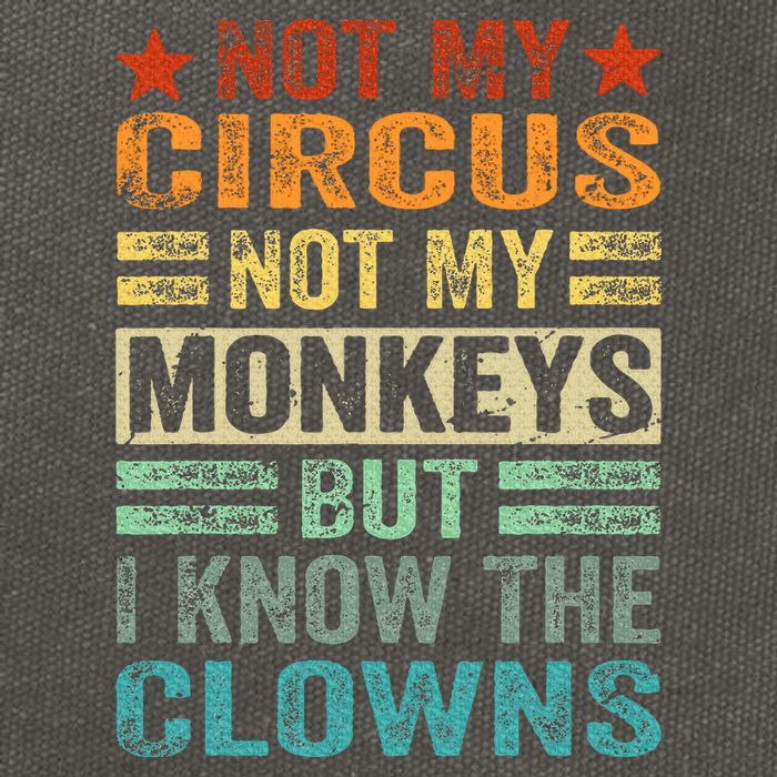 Not My Circus Not My Monkeys But I Know The Clowns Cotton Canvas Backpack