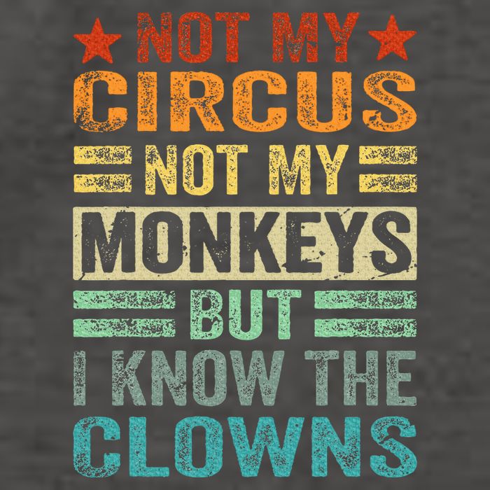 Not My Circus Not My Monkeys But I Know The Clowns Vector Backpack