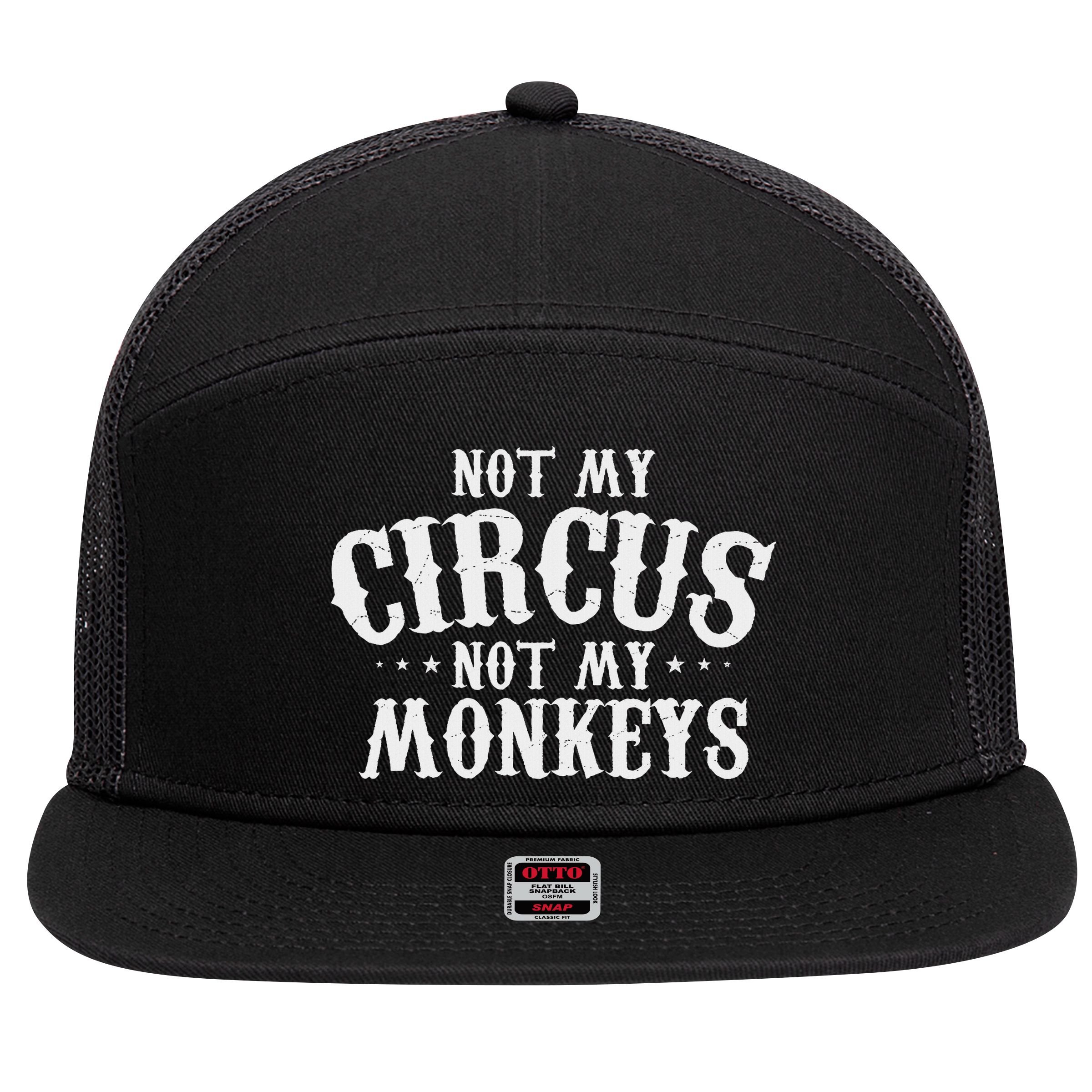 Not My Circus Not My Monkeys Funny Sarcastic Saying 7 Panel Mesh Trucker Snapback Hat