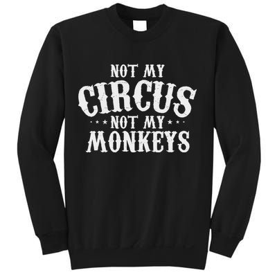 Not My Circus Not My Monkeys Funny Sarcastic Saying Sweatshirt