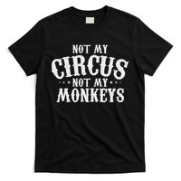 Not My Circus Not My Monkeys Funny Sarcastic Saying T-Shirt