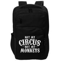 Not My Circus Not My Monkeys Funny Sarcastic Saying Impact Tech Backpack