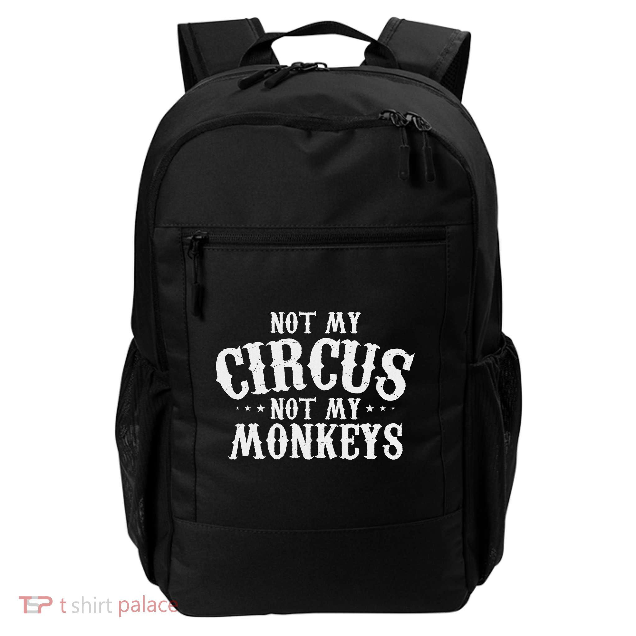 Not My Circus Not My Monkeys Funny Sarcastic Saying Backpack
