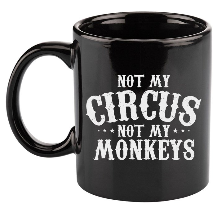 Not My Circus Not My Monkeys Funny Sarcastic Saying 11oz C Handle Ceramic Mug