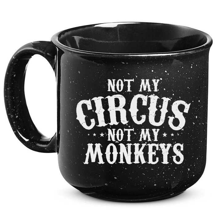 Not My Circus Not My Monkeys Funny Sarcastic Saying 15oz Campfire Ceramic Mug