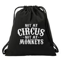 Not My Circus Not My Monkeys Funny Sarcastic Saying Drawstring Bag