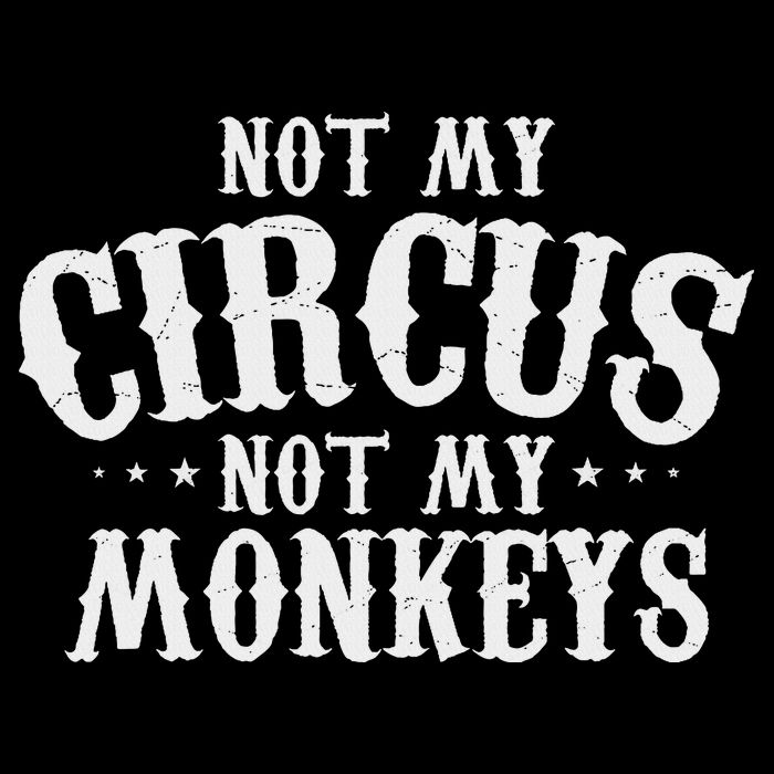 Not My Circus Not My Monkeys Funny Sarcastic Saying Drawstring Bag