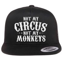 Not My Circus Not My Monkeys Funny Sarcastic Saying Flatbill Hat