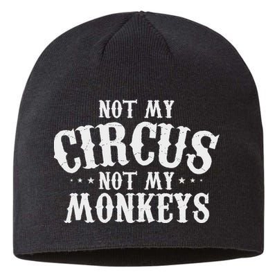 Not My Circus Not My Monkeys Funny Sarcastic Saying Sustainable Beanie