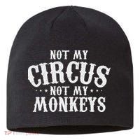 Not My Circus Not My Monkeys Funny Sarcastic Saying Sustainable Beanie