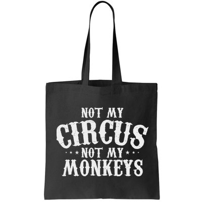 Not My Circus Not My Monkeys Funny Sarcastic Saying Bag