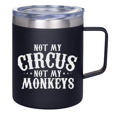 Not My Circus Not My Monkeys Funny Sarcastic Saying 12oz Stainless Steel Coffee Mug