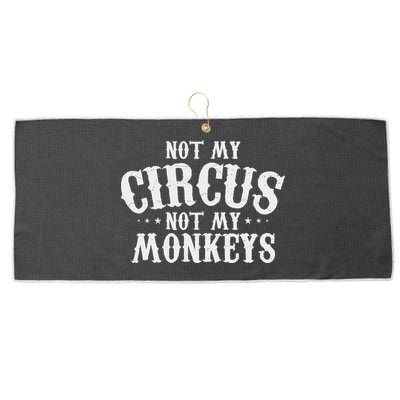 Not My Circus Not My Monkeys Funny Sarcastic Saying Large Microfiber Waffle Golf Towel