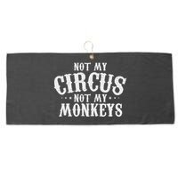 Not My Circus Not My Monkeys Funny Sarcastic Saying Large Microfiber Waffle Golf Towel