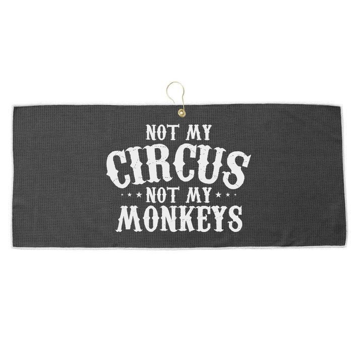 Not My Circus Not My Monkeys Funny Sarcastic Saying Large Microfiber Waffle Golf Towel