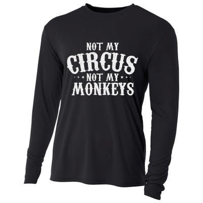 Not My Circus Not My Monkeys Funny Sarcastic Saying Cooling Performance Long Sleeve Crew