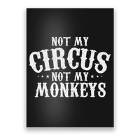 Not My Circus Not My Monkeys Funny Sarcastic Saying Poster