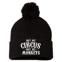 Not My Circus Not My Monkeys Funny Sarcastic Saying Pom Pom 12in Knit Beanie