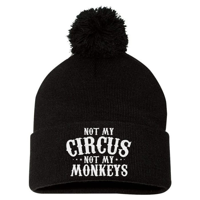 Not My Circus Not My Monkeys Funny Sarcastic Saying Pom Pom 12in Knit Beanie