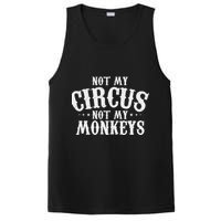 Not My Circus Not My Monkeys Funny Sarcastic Saying PosiCharge Competitor Tank
