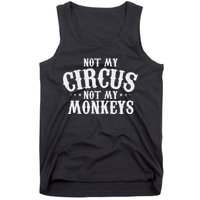 Not My Circus Not My Monkeys Funny Sarcastic Saying Tank Top