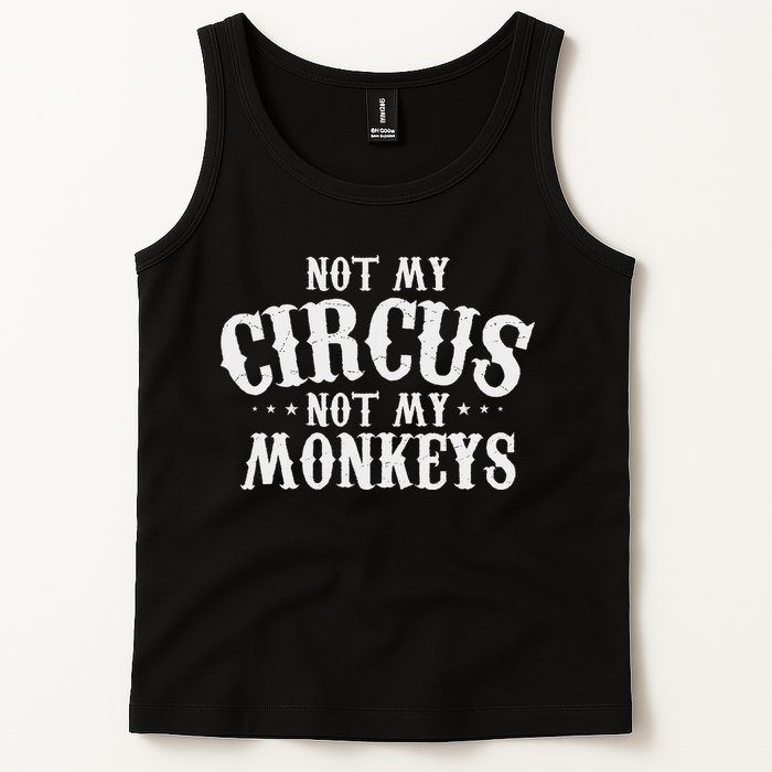 Not My Circus Not My Monkeys Funny Sarcastic Saying Tank Top