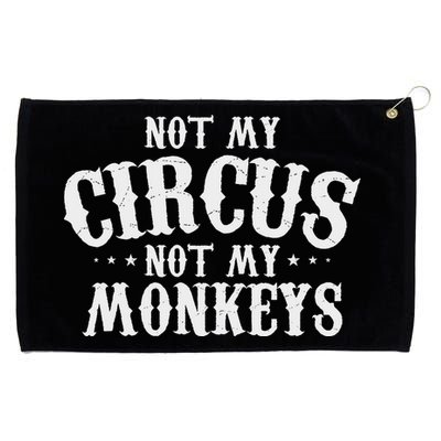 Not My Circus Not My Monkeys Funny Sarcastic Saying Grommeted Golf Towel