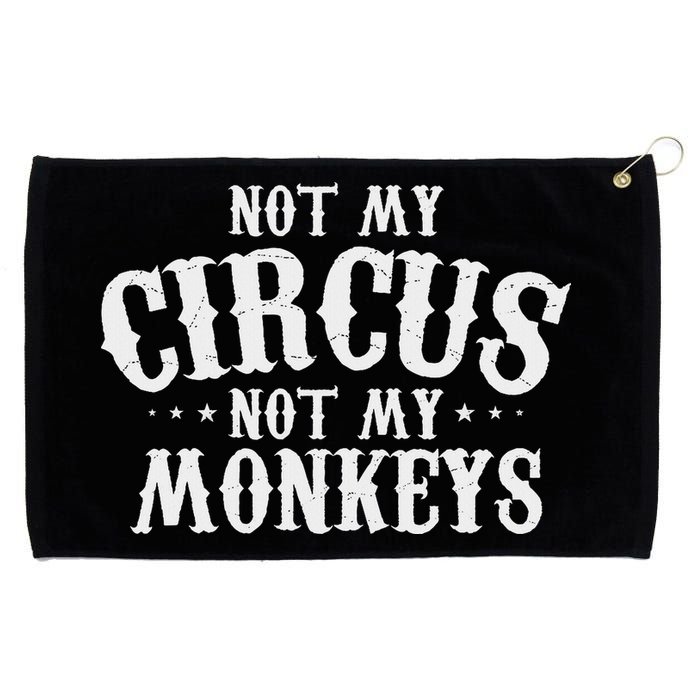Not My Circus Not My Monkeys Funny Sarcastic Saying Grommeted Golf Towel