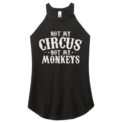 Not My Circus Not My Monkeys Funny Sarcastic Saying Women's Perfect Tri Rocker Tank
