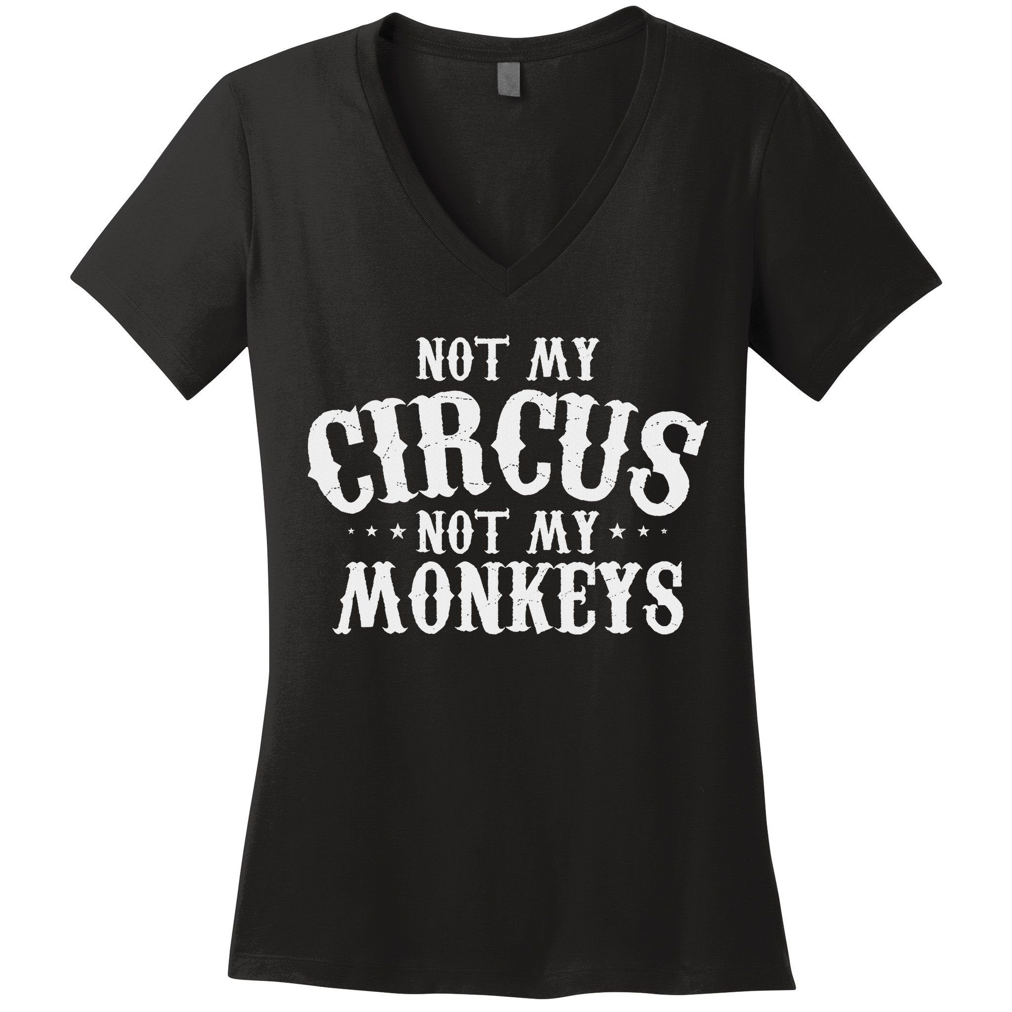 Not My Circus Not My Monkeys Funny Sarcastic Saying Women's V-Neck T-Shirt