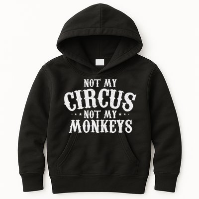 Not My Circus Not My Monkeys Funny Sarcastic Saying Kids Hoodie