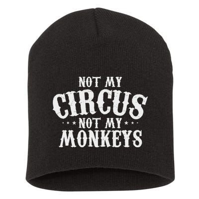 Not My Circus Not My Monkeys Funny Sarcastic Saying Short Acrylic Beanie