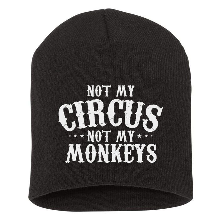 Not My Circus Not My Monkeys Funny Sarcastic Saying Short Acrylic Beanie